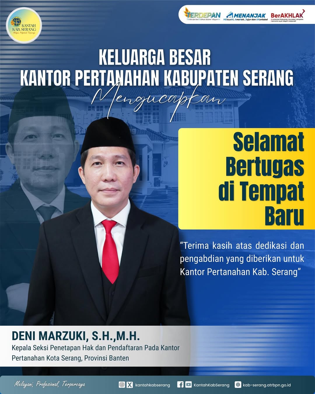 Keluarga besar Kantor Pertanahan Kabupaten Serang menyampaikan rasa hormat dan terima kasih yang sebesar-besarnya atas segala arahan, kerja sama, dedikasi